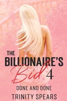 Paperback The Billionaire's Bid 4: Done And Done (A Billionaire Virgin Auction Romance) Book