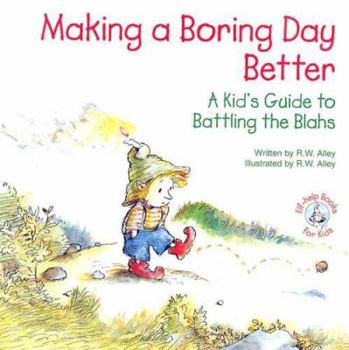 Paperback Making a Boring Day Better: A Kid's Guide to Battling the Blahs Book