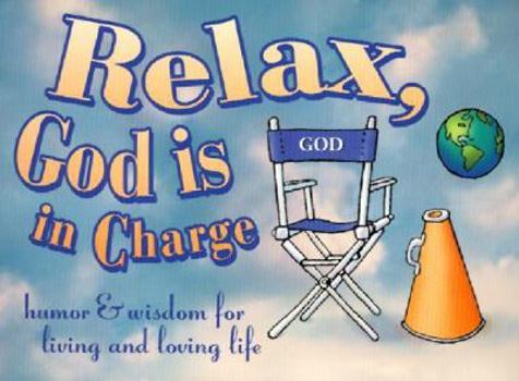 Paperback Relax, God Is in Charge: Humor and Wisdom for Living and Loving Life Book