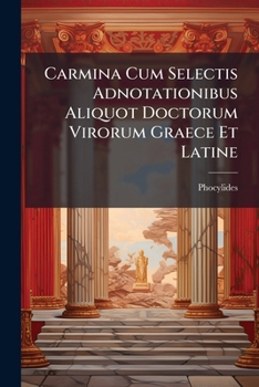 Paperback Carmina Cum Selectis Adnotationibus Aliquot Doctorum Virorum Graece Et Latine Book