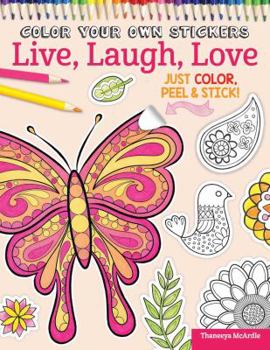 Paperback Color Your Own Stickers Live, Laugh, Love: Just Color, Peel & Stick Book