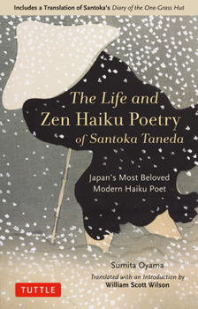 Hardcover The Life and Zen Haiku Poetry of Santoka Taneda: Japan's Most Beloved Modern Haiku Poet: Includes a Translation of Santoka's Diary of the One-Grass Hu Book