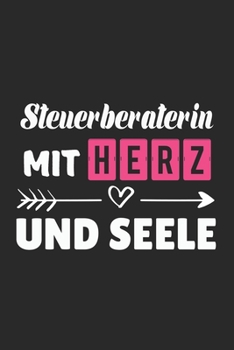 Steuerberaterin Mit Herz Und Seele: A5 Blanko • Notebook • Notizbuch • Taschenbuch • Journal • Tagebuch - Ein lustiges Geschenk für Freunde oder die ... Steuerberaterin der Welt (German Edition)