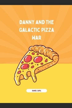 Paperback Danny and the Galactic Pizza War: Part 1 Book