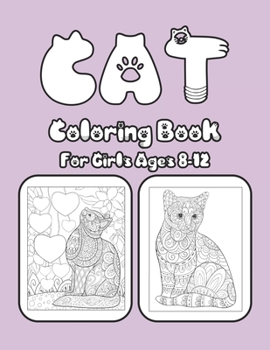 Cat Coloring Book For Girls Ages 8-12: Cat Book Of A Excellent Cat Coloring Book For Girls Ages 8-12(great Illustrations)