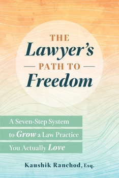 Paperback The Lawyer's Path to Freedom: A Seven-Step System to Grow a Law Practice You Actually Love Book