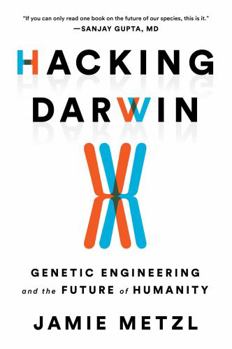 Hardcover Hacking Darwin: Genetic Engineering and the Future of Humanity Book