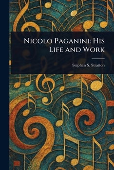 Paperback Nicolo Paganini: His Life and Work Book