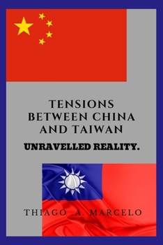 Paperback Tensions Between China and Taiwan: Unravelled Reality. Book