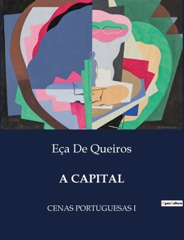 A Capital: Cenas Portuguesas I (Portuguese Edition)