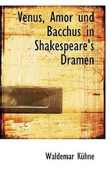 Paperback Venus, Amor Und Bacchus in Shakespeare's Dramen [German] Book