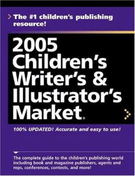 2005 Children's Writers & Illustrator's Market (Children's Writer's and Illustrator's Market)