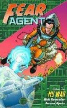 Fear Agent, Volume 2: My War - Book #2 of the Fear Agent