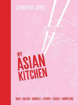 Hardcover My Asian Kitchen: Bao*Salad*Noodle*Curry*Sushi*Dumpling* Book