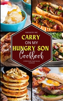 Paperback Carry On My Hungry Son Cookbook: A Deliciously Supernatural Cookbook Book