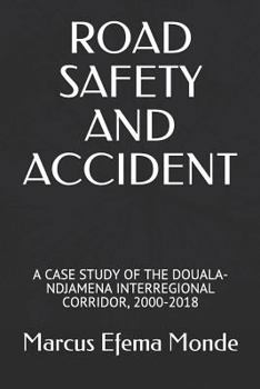 Paperback Road Safety and Accident: A Case Study of the Douala-Ndjamena Interregional Corridor, 2000-2018 Book