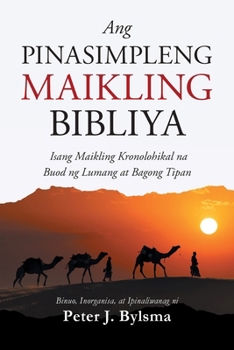 Paperback Ang Pinasimpleng Maikling Bibliya: Isang Maikling Kronolohikal na Buod ng Lumang at Bagong Tipan [Tagalog] Book