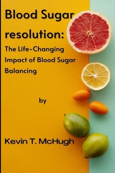 Paperback Blood sugar resolution: The Life-Changing Impact of Blood Sugar Balancing Book