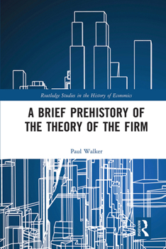 Paperback A Brief Prehistory of the Theory of the Firm Book