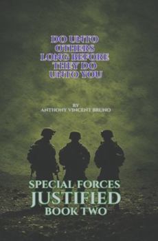 Do Unto Others, Long Before They Do Unto You: Special Forces Justified - Book Two