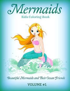 Paperback Mermaids: Kids Coloring Book: Beautiful Mermaids and Their Ocean Friends Book