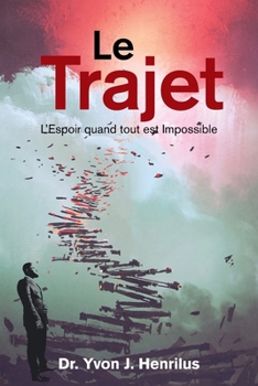 Paperback Le Trajet: L'Espoir Quand Tout Est Impossible Book