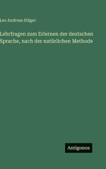 Hardcover Lehrfragen zum Erlernen der deutschen Sprache, nach der natürlichen Methode [German] Book
