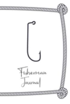 Fisherman Journal: For people who know a lot more about fish. Perfect Unique Gift Idea Angeln or Fly Fishing Notebook, Composition Book to  write in for Mens Womens under 10$