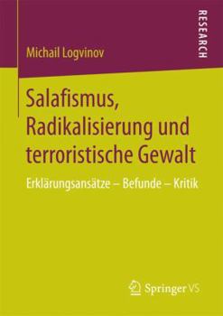 Paperback Salafismus, Radikalisierung Und Terroristische Gewalt: Erklärungsansätze - Befunde - Kritik [German] Book