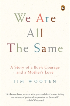 Paperback We Are All the Same: A Story of a Boy's Courage and a Mother's Love Book