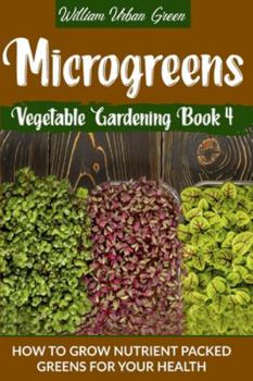 Paperback Microgreens: How to Grow Nutrient Packed Greens for your Health Book