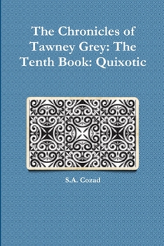 Paperback The Chronicles of Tawney Grey: The Tenth Book: Quixotic Book