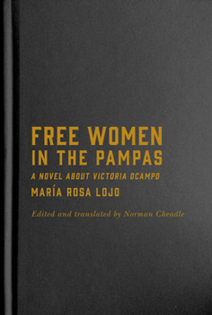 Hardcover Free Women in the Pampas: A Novel about Victoria Ocampo Book