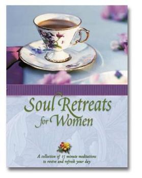 Hardcover Soul Retreats for Women: 15 Minute Meditations to Revive and Refresh Your Day Book