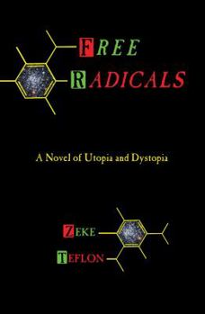 Paperback Free Radicals: A Novel of Utopia and Dystopia Book