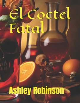 El Coctel Fatal (Spanish Edition)