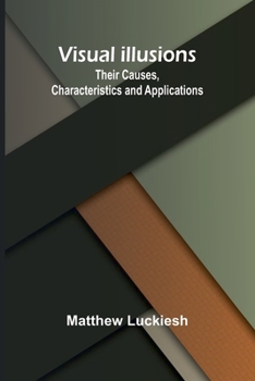 Paperback Visual Illusions: Their Causes, Characteristics and Applications Book