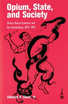 Paperback Opium, State, and Society: China's Narco-Economy and the Guomindang, 1924-1937 Book