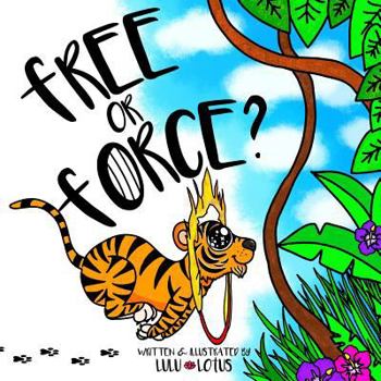 Paperback Free Or Force ?: Teaching Children Compassion For Our Animal Friends. Book