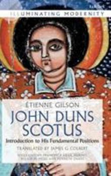 Hardcover John Duns Scotus: Introduction to His Fundamental Positions Book