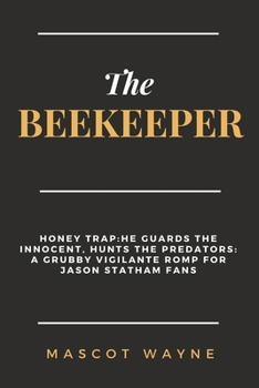 Paperback The Beekeeper: Honey Trap: He guards the Innocent, Hunts the Predators. A Grubby Vigilante Romp for Jason Statham Fans Book