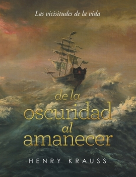 Paperback Las Vicisitudes De La Vida De La Oscuridad Al Amanecer [Spanish] Book