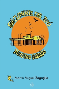 Paperback San Clemente del Tuyú: nuestro paraíso [Spanish] Book