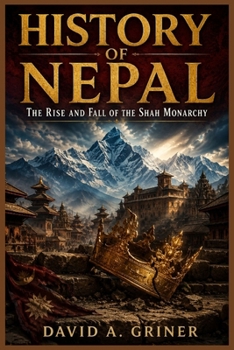 Paperback History of Nepal: The Rise and Fall of the Shah Monarchy Book
