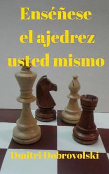 Paperback Enséñese el ajedrez usted mismo: El primer entrenador del campeón del mundo presenta [Spanish] Book