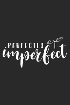 Perfectly Imperfect: Inspirational Journal / Notebook / Diary - Inspiring Quote on Black Matte Cover - Great Birthday or Christmas Gift