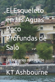 Paperback El Esqueleto en las Aguas Poco Profundas de Salò: Los Misterios del Lago de Garda 13 [Spanish] Book