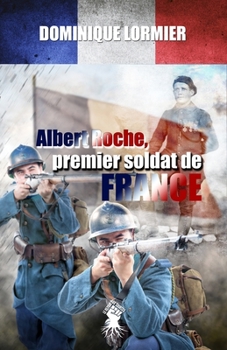 Paperback Albert Roche, premier soldat de France: 1914-1918 [French] Book