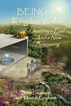 Paperback BEING the Kingdom Within: Journey's End - And a New Beginning Book