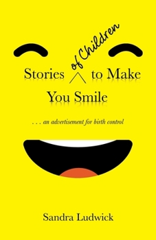 Paperback Stories of Children to Make You Smile: . . . an Advertisement for Birth Control Book